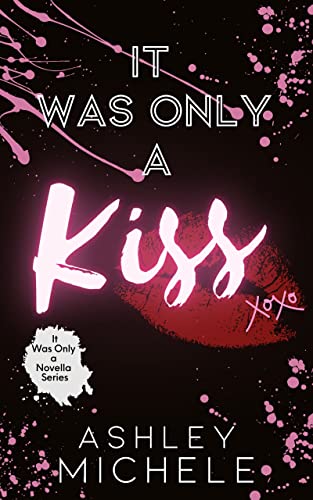 It was Only A Kiss by Ashley Michele cover